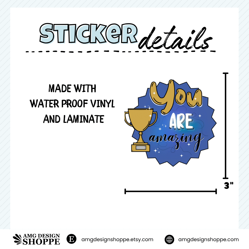 Sticker with 'You Are Amazing' with a gold trophy - Size 3"x3" and is made with waterproof vinyl and laminate